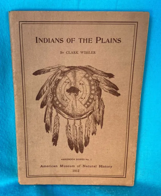 North American Indians Of The Plains Softbound Book by Wissler, 1912, 147 pp.