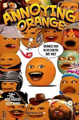 Annoying Orange #2: Orange You Glad Youre Not Me?, Shaw, Scott & Kazaleh, Mike &