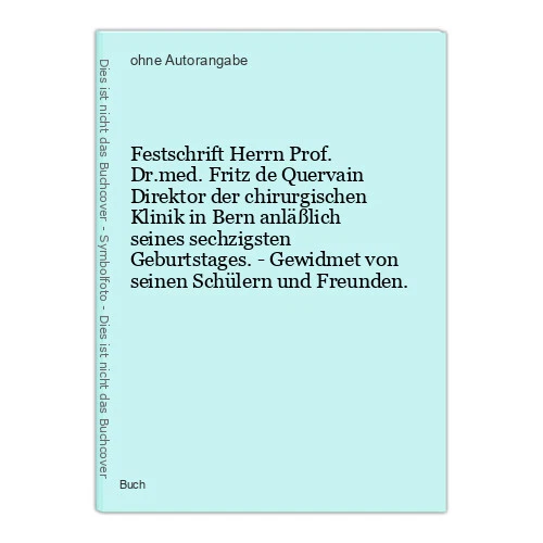 FESTSCHRIFT HERRN PROF. Dr.med. Fritz de Quervain Direktor der
