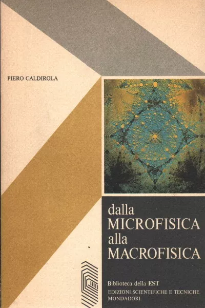 Dalla microfisica alla macrofisica - Piero Caldirola (Arnoldo Mondadori Editore)