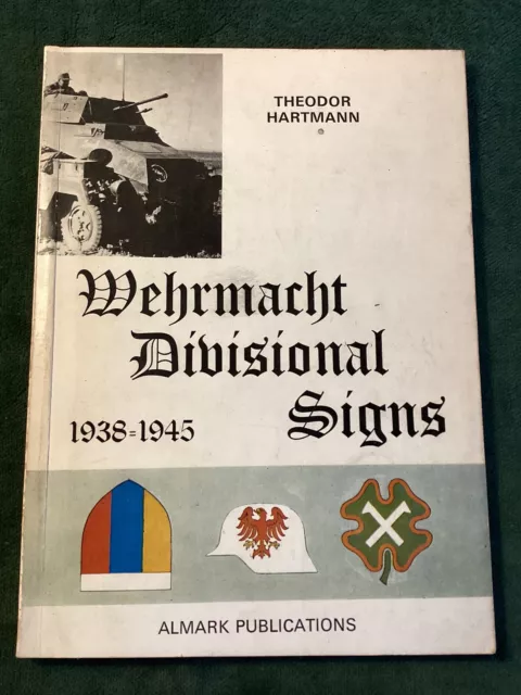 WEHRMACHT DIVISIONAL SIGNS 1938-1945. Theodor Hartmann. 1972 rpt. Almark.
