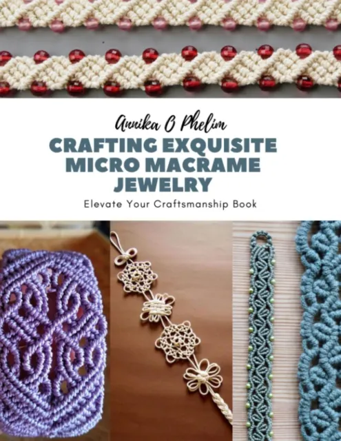 Phelim Annika O Crafting Exquisite Micro Macra Book NEUF