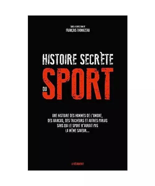 Une histoire secrète du sport - Une histoire des hommes de l'ombre, des vaincus