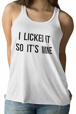 I licked it so its mine funny Ladies Tank Top | Screen Printed - Womens Vest