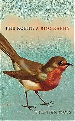 The Robin: A Biography, Moss, Stephen, Used; Good Book