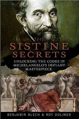 Sistine Secrets: Michaelangelo's Hidden Messages, Blech, Benjamin,Doliner, Roy,