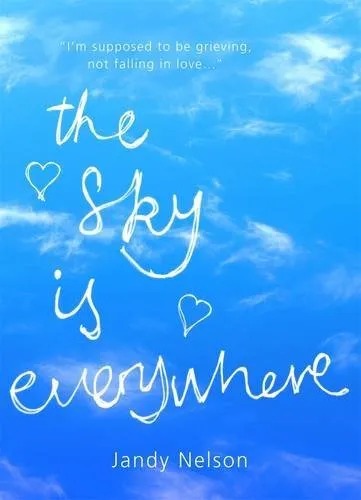 The Sky Is Everywhere By Jandy Nelson. 9781406326307