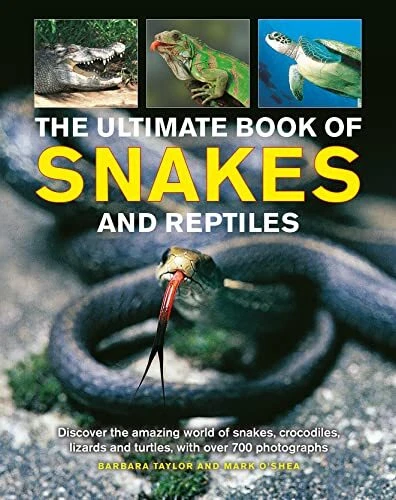THE ULTIMATE BOOK of Snakes and Reptiles: Discover The Amazing World Of