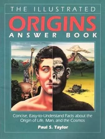 The Illustrated Origins Answer Book: Concise, Easy-To-Understand Facts About...