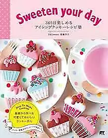 Sweeten your day 365 day Icing Cookies Book Recipe Decorate Cookies M... form JP