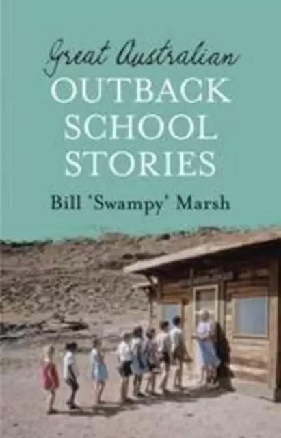 Great Australian Outback School Stories by Bill Marsh (English) Paperback Book