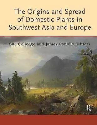The Origins and Spread of Domestic Plants in Southwest Asia a... - 9780815347491