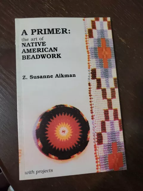 Signed A Primer The Art of Native American Beadwork Book by Z. Susanne Aikman