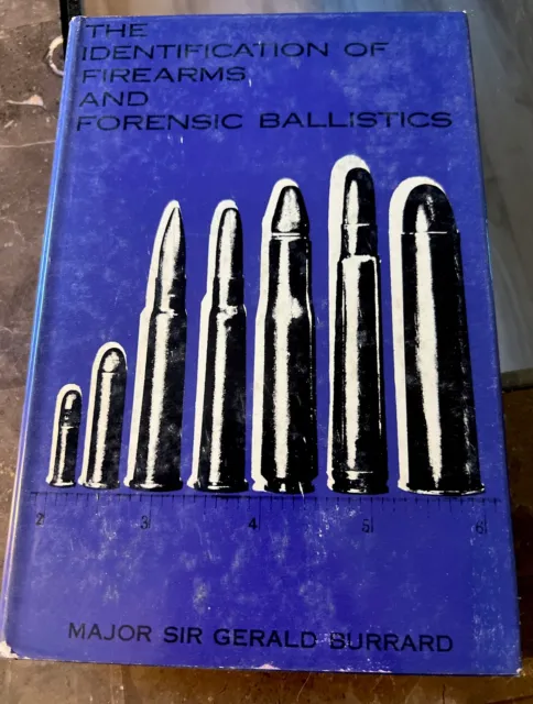 The Identification of Firearms and Forensic Ballistics by Gerald Burrard