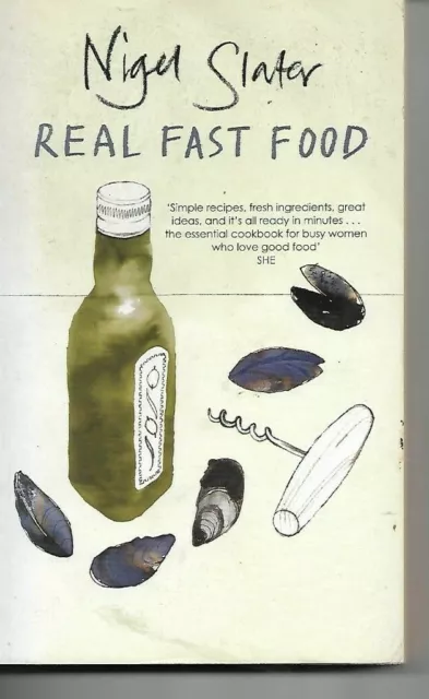 Real Fast Food: 350 Recipes Ready-To-Eat in 30 Minutes by Nigel Slater P/B