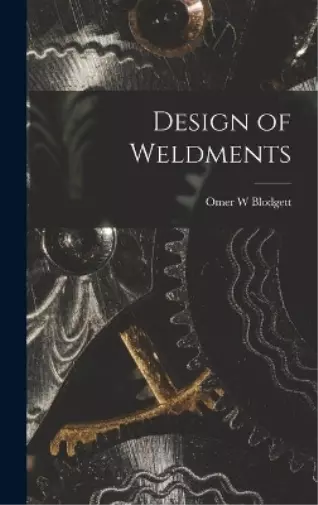 Omer W Blodgett Design of Weldments (Relié)