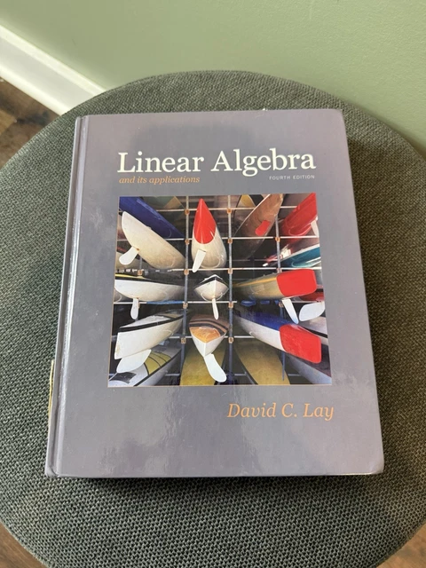 LINEAR ALGEBRA AND ITS APPLICATIONS, 4TH EDITION By David C. Lay ...