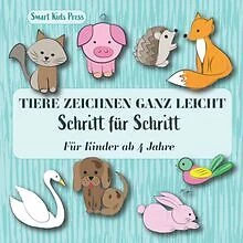 Tiere Zeichnen Lernen – Schritt Für Schritt Buch Für Kinder Ab 4 Jahre | Mit 50 Seiten & Einfachen Anleitungen
