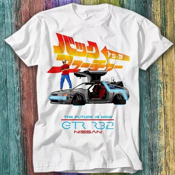 T-shirt top Back to Future is Now Skyline GTR R32 De Lorean Marty McFLY 451