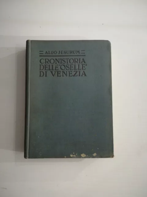 (Monete - medaglie) Aldo Jesurum CRONISTORIA DELLE OSELLE DI VENEZIA - 1912