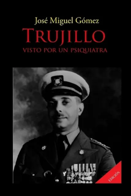 Trujillo Visto Por Un Psiquiatra by Jos? Miguel G?mez Paperback Book