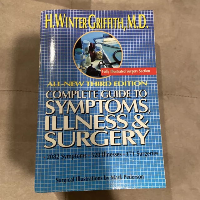The Complete Guide to Symptoms Illness and Surgery H. Winter Griffith