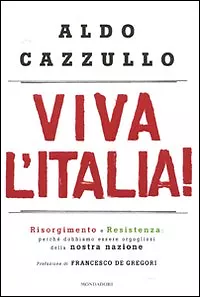 Viva l'Italia! Risorgimento e Resistenza: perché dobbiamo essere orgogliosi...