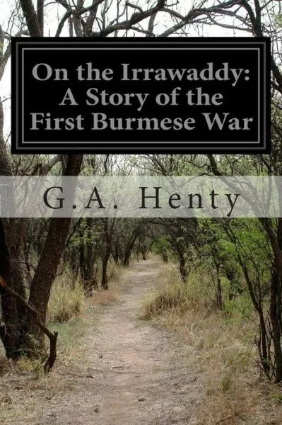 On The Irrawaddy: A Story Of The First Burmese War