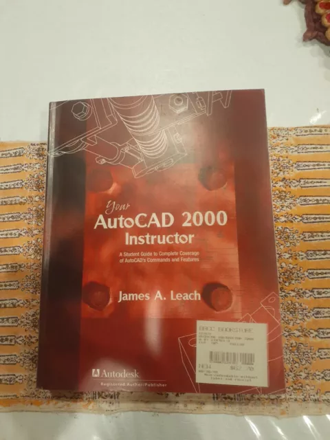 AutoCAD 2000 Instructor with AutoCAD 2000i Addendum by James A. Leach (2000, Ha…