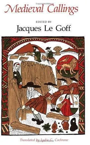 Cochrane, Lydia G. [Translator]; Le Goff, Jacques [Editor];  Medieval Callings..