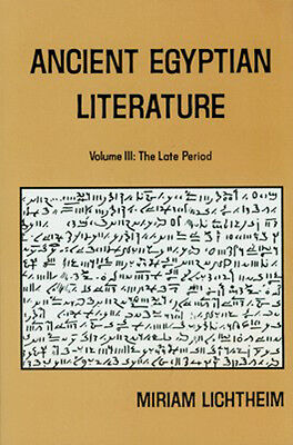 Ancient Egyptian Literature III: Late Period 10thC BC-1stC AD Hymns Biographies