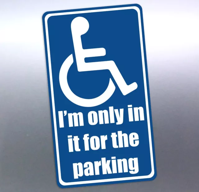 4x Disabled parking sticker 105x185mm car i'm only in it for the parking im joke