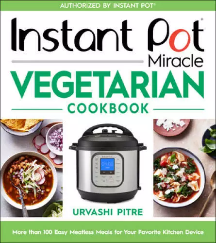 Instant Pot Miracle Vegetarian Cookbook: More than 100 Easy Meatless - VERY GOOD