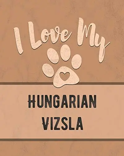 I Love My Hungarian Vizsla: For the Pet You Lov. Dogs<|