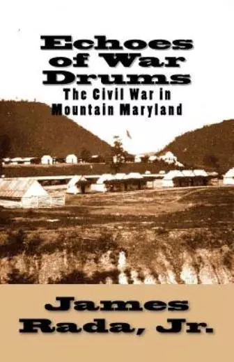 Echoes Of War Drums: The Civil War In Mountain Maryland