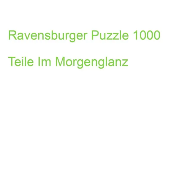 Ravensburger Puzzle 1000 Teile Im Morgenglanz (4005556159444)