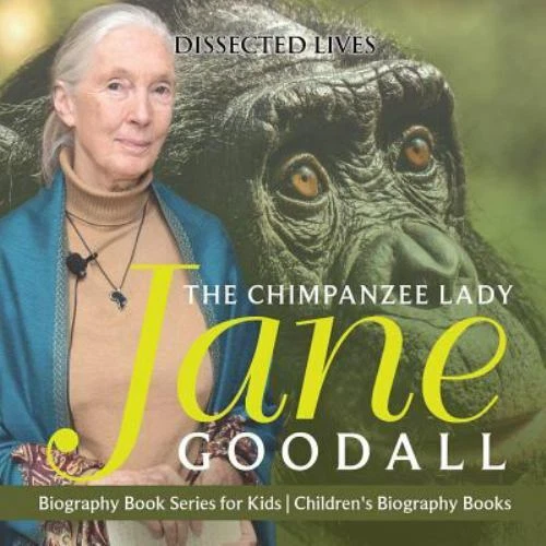 THE CHIMPANZEE LADY: Jane Goodall - Biography Book Series for Kids ...
