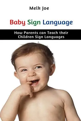 BABY SIGN LANGUAGE: How Parents can Teach t... by Joe, Melk Paperback ...