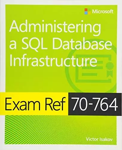 Exam Ref 70-764 Administering a SQL Database Infrastructure.by Isakov New**