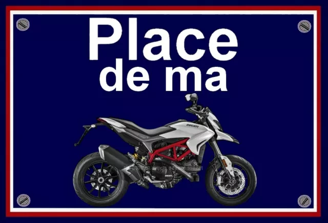 plaque " PLACE DE MA DUCATI HYPERMOTARD 939  "  (22 CM X 15 CM X 3MM )