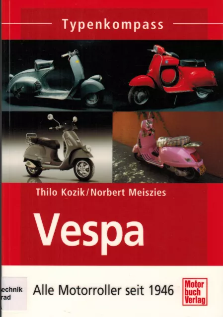 Kozik Meiszies, Vespa Typen-Kompass, Alle Motorroller seit 1946, Italien Roller
