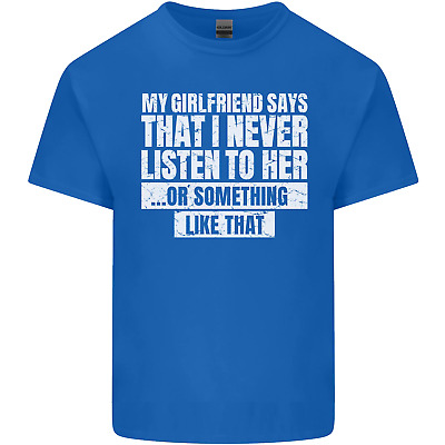 La mia ragazza Dice Che Io Mai Ascoltare Divertente Uomo Cotone T-Shirt Tee Top 3