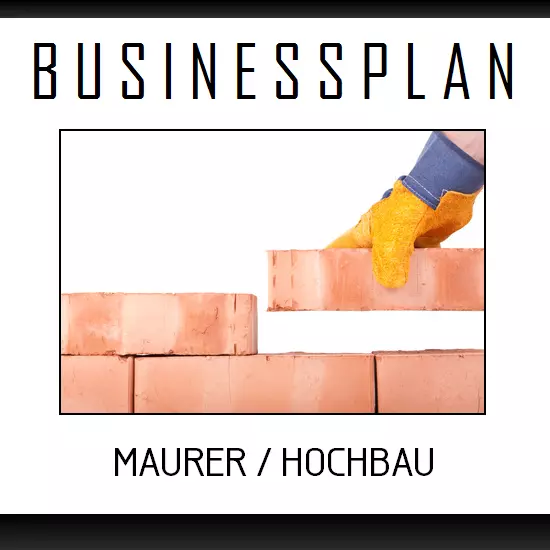 Businessplan Vorlage - Existenzgründung Maurer / Hochbau inkl. Beispiel
