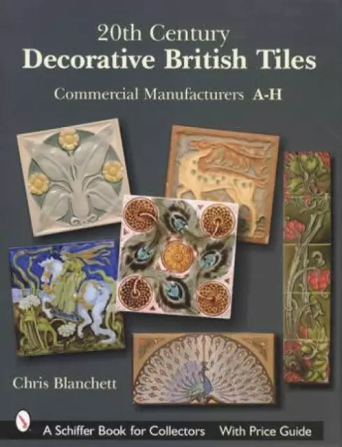 20th Century Decorative British Art Tiles: Makers A-H Ceramic Pottery Ref Guide