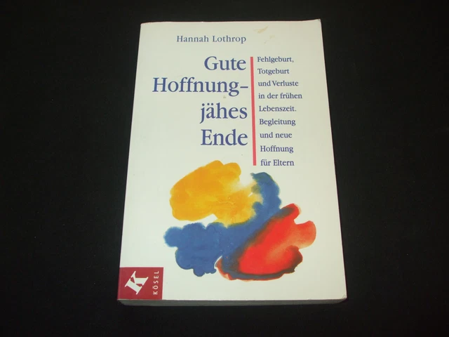Hannah Lothrop - Gute Hoffnung jähes Ende - Fehlgeburt Totgeburt und Verluste in