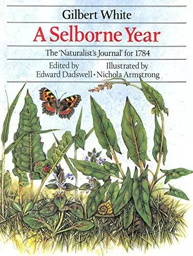 A Selborne Year: The Naturalist's Journal for 1784 By Gilbert White, Edward Dad