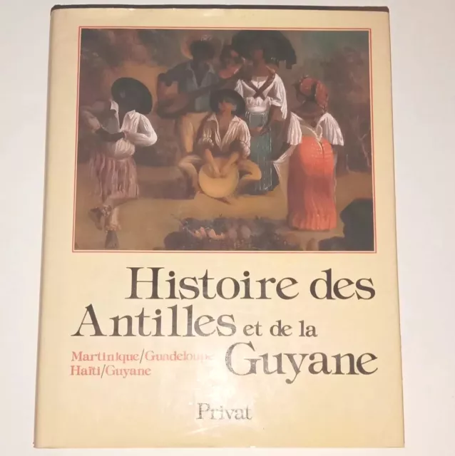 Antilles Guyanne Martinique Guadeloupe & Haïti 472 pages HISTOIRE Privat Pluchon
