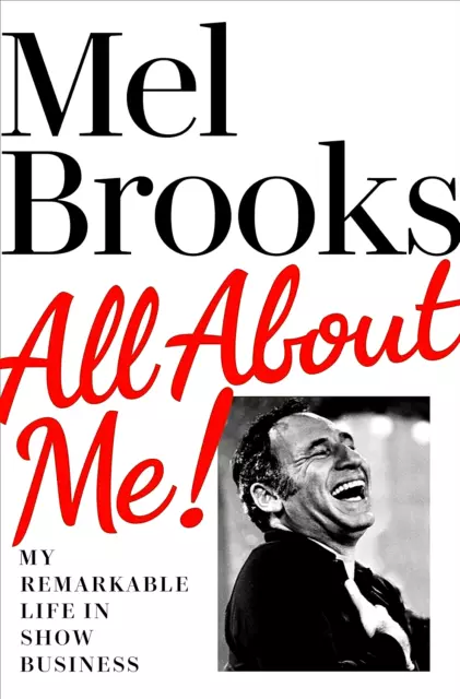 All About Me!: My Remarkable Life in Show Business By Mel Brooks (Hardcover)