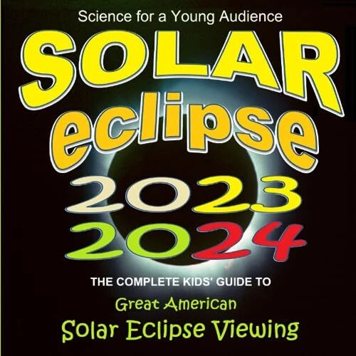 SOLAR ECLIPSE 2023/2024 The Complete Kids' Guide to Great American
