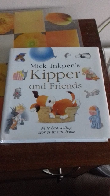 Kipper and Friends Story Book by Mick Inkpen  9 Stories in 1  Hardback-EXCELLENT